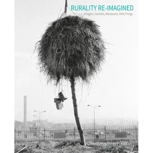 Rurality Re-Imagined: Villagers, Farmers, Wanderers and Wild Things