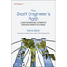 The Staff Engineer's Path: A Guide for Individual Contributors Navigating Growth and Change