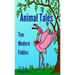 Animal Tales: Ten Modern Fables