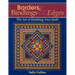 Borders, Bindings & Edges: The Art of Finishing Your Quilt