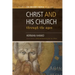 Christ and His Church Through the Ages: Volume 1 The Ancient Church (AD 30 - 590)