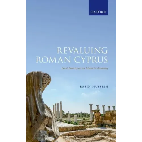 Revaluing Roman Cyprus: Local Identity on an Island in Antiquity