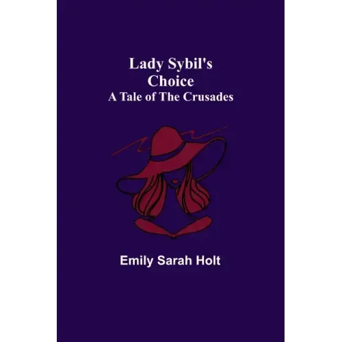 Lady Sybil's Choice: A Tale of the Crusades