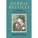 Herman Melville: A Biography Volume 1, 1819-1851