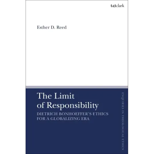 The Limit of Responsibility: Dietrich Bonhoeffer's Ethics for a Globalizing Era