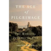 The Age of Pilgrimage: The Medieval Journey to God