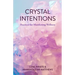 Crystal Intentions: Practices for Manifesting Wellness (Crystal Book, Crystals Meanings)
