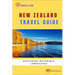 New Zealand Travel Guide: Exploring Incredible Landscapes