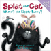 Splat the Cat: Where's the Easter Bunny?: An Easter and Springtime Book for Kids
