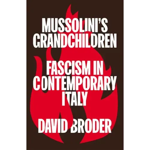 Mussolini's Grandchildren: Fascism in Contemporary Italy