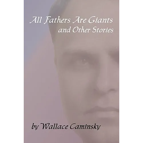 All Fathers Are Giants And Other Stories