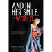 And In Her Smile, the World