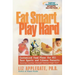 Eat Smart, Play Hard: Customized Food Plans for All Your Sports and Fitness Pursuits