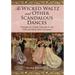 The Wicked Waltz and Other Scandalous Dances: Outrage at Couple Dancing in the 19th and Early 20th Centuries