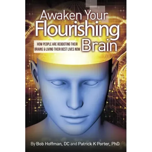 Awaken Your Flourishing Brain, How People Are Rebooting Their Brains & Living Their Best Lives Now