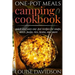 One-Pot Meals - Camping Cookbook - Easy Dutch Oven Camping Recipes: Including Camping Recipes for Breakfast, Soup, Stew, Chili, Bean, Rice, Pasta, Des