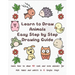 Learn to Draw Animals Easy Step by Step Drawing Guide: Learn How to Draw 40 Cool and Cute Animals for Kids Teens and Adults in 6 Simple Steps