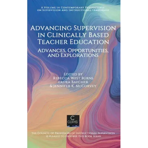 Advancing Supervision in Clinically Based Teacher Education: Advances, Opportunities, and Explorations