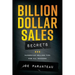 Billion Dollar Sales Secrets: Superstar Selling Tips For All Seasons