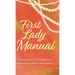 First Lady Manual: A practical guide for Christian wives