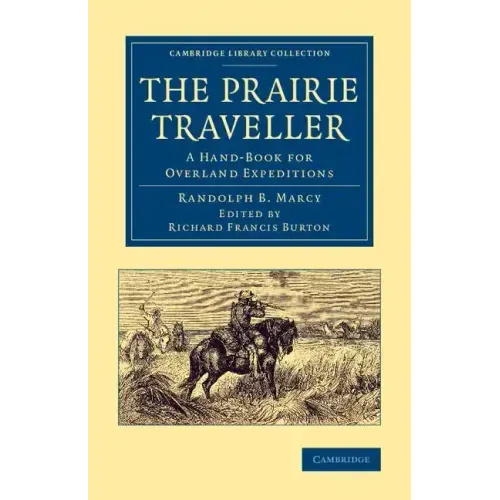 The Prairie Traveller: A Hand-Book for Overland Expeditions