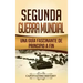Segunda Guerra Mundial: Una guía fascinante de principio a fin