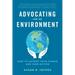 Advocating for the Environment: How to Gather Your Power and Take Action