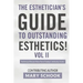 The Esthetician's Guide To Outstanding Esthetics Vol II Mary Schook: Techinical Know-How from Today's Industry Icons