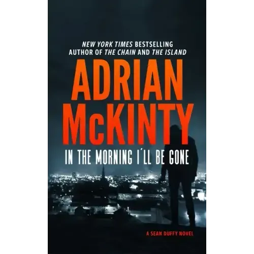 In the Morning I'll Be Gone: A Detective Sean Duffy Novel