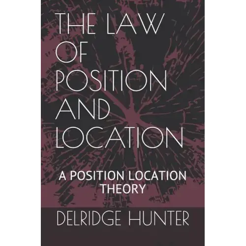 The Law of Position and Location: A Position Location Theory