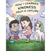 How I Learned Kindness from a Unicorn: A Cute and Fun Story to Teach Kids the Power of Kindness