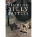 Finding Billy Battles: An Account of Peril, Transgression and Redemption