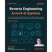 Reverse Engineering Armv8-A Systems: A practical guide to kernel, firmware, and TrustZone analysis