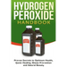 Hydrogen Peroxide Handbook: Proven Secrets to Optimum Health, Quick Healing, Illness Prevention and Natural Beauty