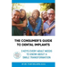 The Consumer's Guide to Dental Implants: 3 Keys Every Adult Needs to Know About A Smile Transformation