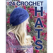 24 Crochet Hats: Interesting Techniques and Inclusive Sizing for Men, Women, Children and Babies