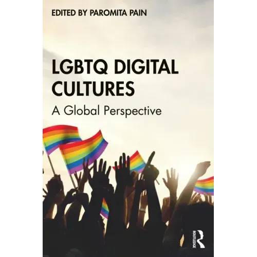 LGBTQ Digital Cultures: A Global Perspective
