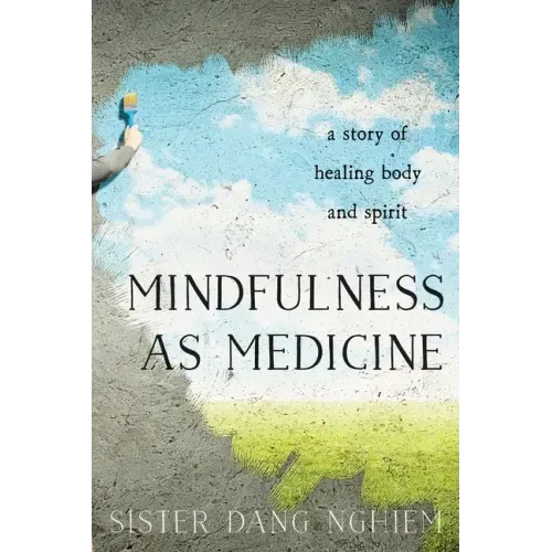 Mindfulness as Medicine: A Story of Healing Body and Spirit