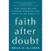 Faith After Doubt: Why Your Beliefs Stopped Working and What to Do about It