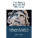 The Hero's Journey Of Odysseus: A Monomyth Guide to the Iliad and Odyssey