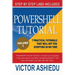 Powershell Tutorial Volume 1: 7 Practical Tutorials That Will Get You Scripting In No Time