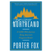 Northland: A 4,000-Mile Journey Along America's Forgotten Border