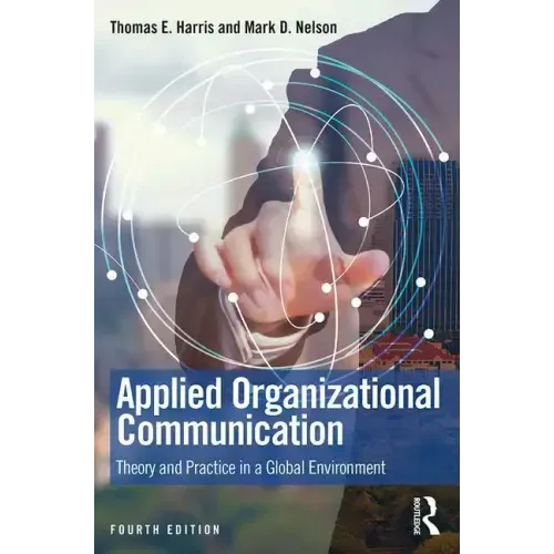 Applied Organizational Communication: Theory and Practice in a Global Environment