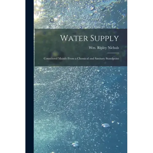 Water Supply: Considered Mainly From a Chemical and Sanitary Standpoint