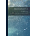 Water Supply: Considered Mainly From a Chemical and Sanitary Standpoint