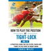 How to play the position of Tight-lock (No. 5): A practical guide for the player, coach and family in the sport of rugby union