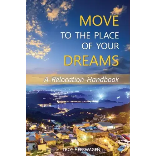 Move to the Place of Your Dreams: A Relocation Handbook