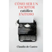Cómo ser un Escritor Católico Exitoso: Las Claves para Triunfar