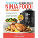 The Unofficial Cookbook for Ninja Foodi Beginners: A Healthy Guide to Using the Pressure Cooker That Crisps