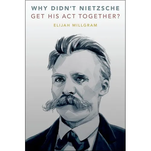Why Didn't Nietzsche Get His ACT Together?